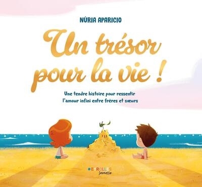 Un trésor pour la vie ! : une tendre histoire pour ressentir l'amour infini entre frères et soeurs | Aparicio, Nuria (Auteur)