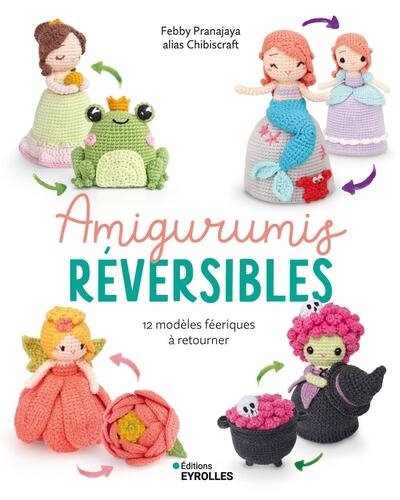 Amigurumis réversibles : 12 modèles féeriques à retourner | Pranajaya, Febby (Auteur)