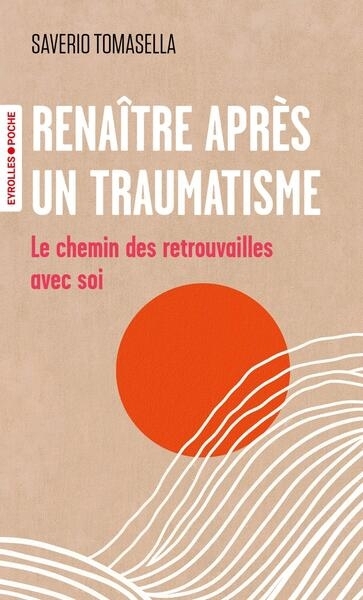 Renaître après un traumatisme | Tomasella, Saverio