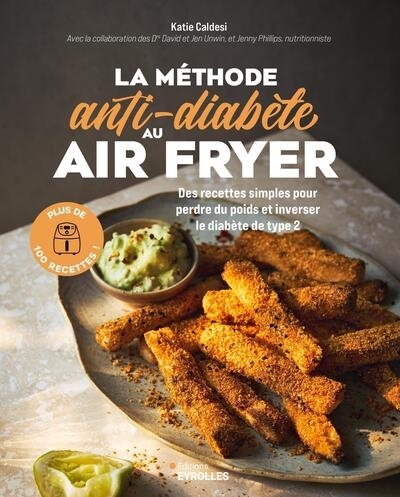 La méthode anti-diabète au air fryer : des recettes simples pour perdre du poids et inverser le diabète de type 2 : plus de 100 recettes ! | Caldesi, Katie (Auteur)
