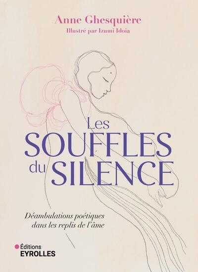 Les souffles du silence : déambulations poétiques dans les replis de l'âme | Ghesquière, Anne (Auteur) | Izumi (Illustrateur)