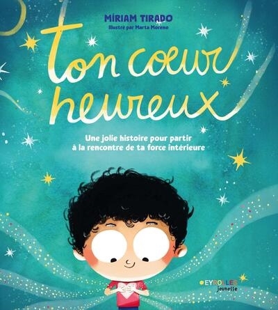 Ton coeur heureux : une jolie histoire pour partir à la rencontre de ta force intérieure | Tirado i Torras, Miriam (Auteur) | Moreno, Marta (Illustrateur)