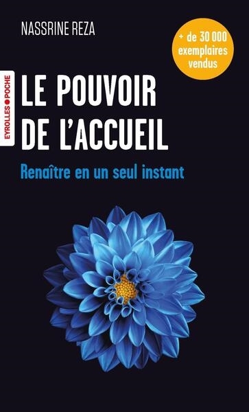 Le pouvoir de l'accueil : renaître en un seul instant | Reza, Nassrine (Auteur)
