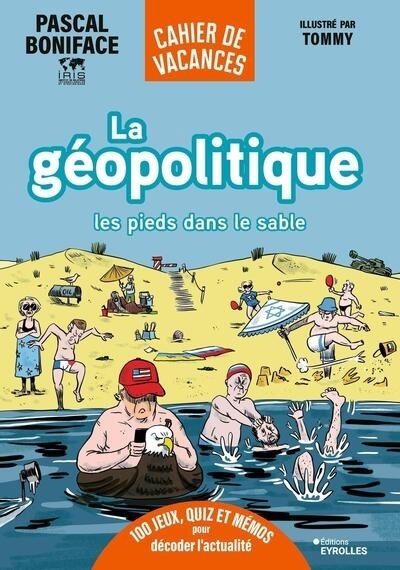 La géopolitique les pieds dans le sable | Boniface, Pascal (Auteur) | Tommy (Illustrateur)