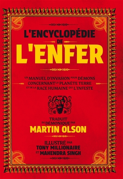 L'encyclopédie de l'enfer : un manuel d'invasion pour démons concernant la planète Terre et de la race humaine qui l'infeste | Olson, Martin (Auteur) | Millionaire, Tony (Illustrateur) | Singh, Mahendra (Illustrateur)