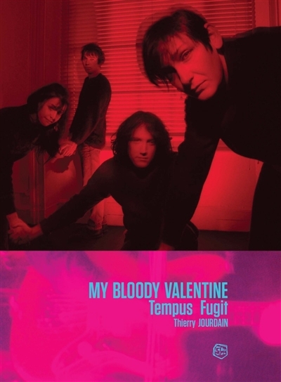 My Bloody Valentine : tempus fugit | Jourdain, Thierry (Auteur)