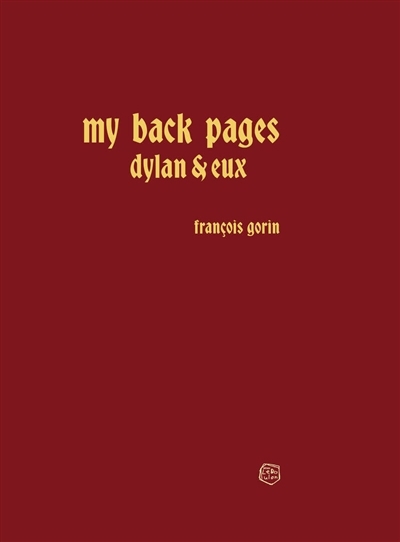 My back pages : Dylan et eux | Gorin, François 