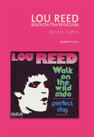 Lou Reed : Walk on the wild side | Juffin, Bruno