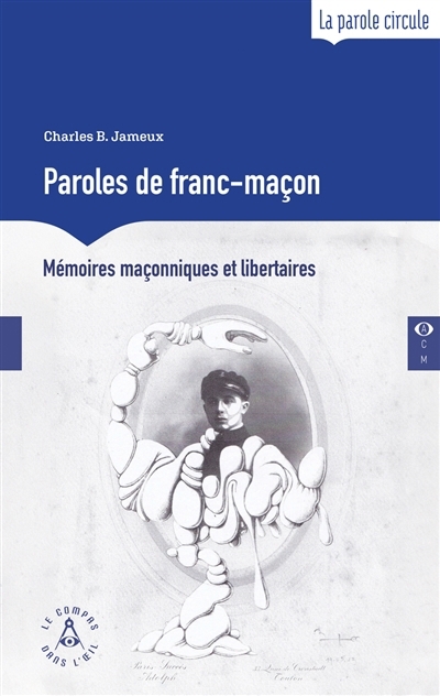 Paroles de franc-maçon : mémoires maçonniques et libertaires | Jameux, Charles Bernard 