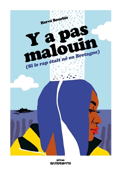 Y a pas malouin : si le rap était né en Bretagne | Bourhis, Hervé (Auteur)