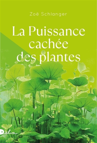 La puissance cachée des plantes | Schlanger, Zoë