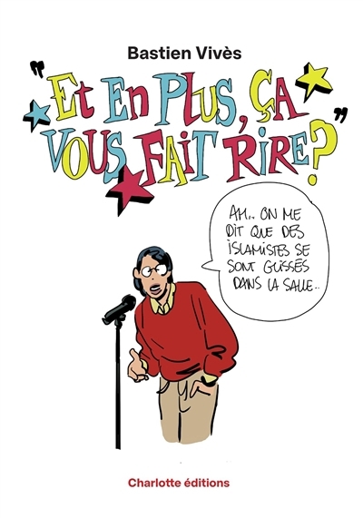 Et en plus, ça vous fait rire ? | Vivès, Bastien