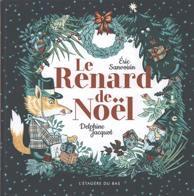 Le renard de Noël | Sanvoisin, Eric (Auteur) | Jacquot, Delphine (Illustrateur)