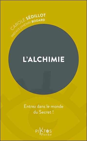 L'alchimie : entrez dans le monde du secret ! | Sédillot, Carole (Auteur)