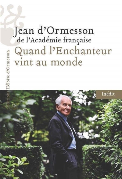 Quand l'enchanteur vint au monde | Ormesson, Jean d'