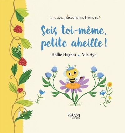 Sois toi-même, petite abeille ! | Hughes, Hollie (Auteur) | Aye, Nila (Illustrateur)