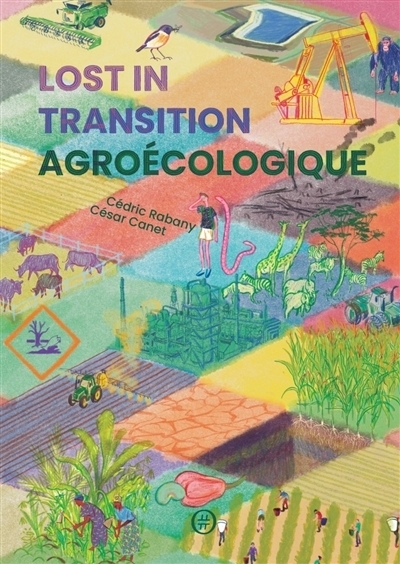 Lost in transition agroécologique | Rabany, Cédric (Auteur) | Canet, César (Illustrateur)