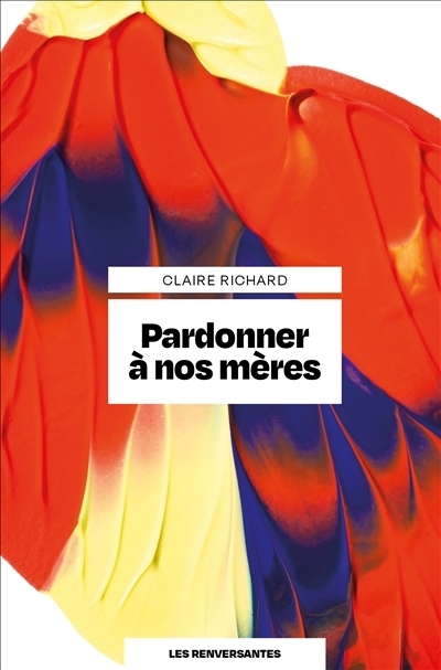 Pardonner à nos mères | Richard, Claire (Auteur)