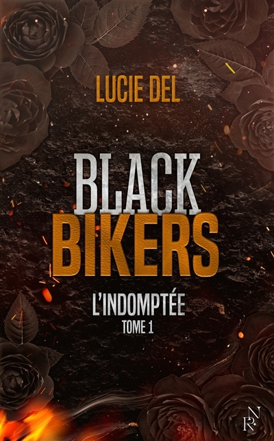 Black Bikers T.01 - L'indomptée | Del, Lucie (Auteur)