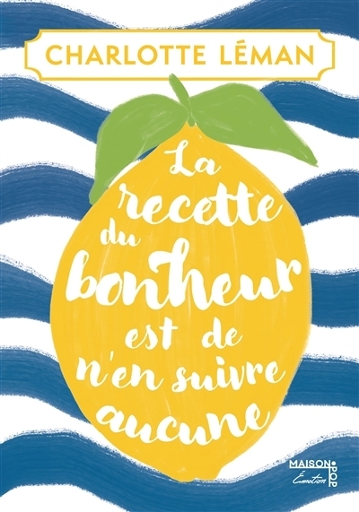 recette du bonheur est de n'en suivre aucune (La) | Léman, Charlotte