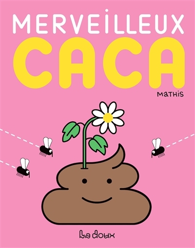 Merveilleux caca | Mathis