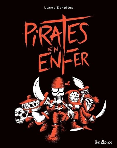 Pirates en enfer | Scholtes, Lucas (Auteur)