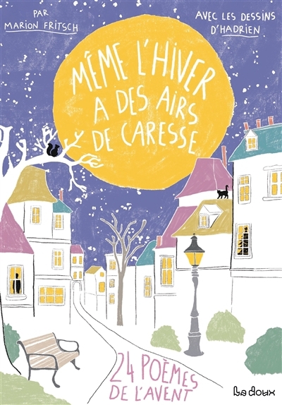 Même l'hiver a des airs de caresse : 24 poèmes de l'Avent | Fritsch, Marion (Auteur) | Hadrien (Illustrateur)