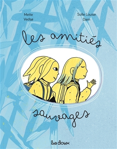 amitiés sauvages (Les) | Vedso, Mette (Auteur) | Dam, Sofie Louise (Illustrateur)