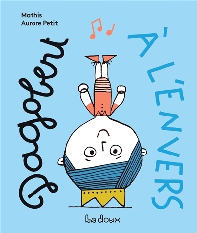 Dagobert à l'envers | Mathis (Auteur) | Petit, Aurore (Illustrateur)