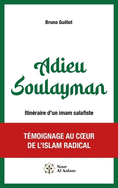 Adieu Soulayman : itinéraire d'un imam salafiste | Guillot, Bruno (Auteur)