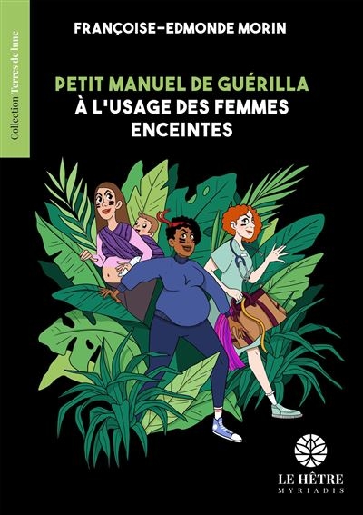 Petit manuel de guérilla à l'usage des femmes enceintes | Morin, F. Edmonde (Auteur)