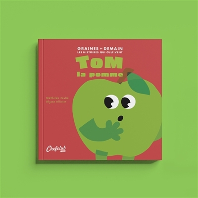 Tom la pomme | Joulié, Mathilde (Auteur) | Ollivier, Alyssa (Illustrateur)
