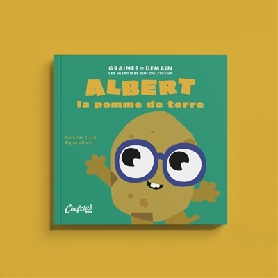 Albert la pomme de terre | Joulié, Mathilde (Auteur) | Ollivier, Alyssa (Illustrateur)