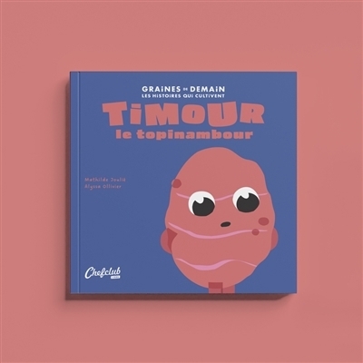 Timour le topinambour | Joulié, Mathilde (Auteur) | Ollivier, Alyssa (Illustrateur)