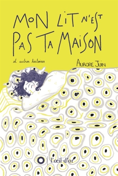 Mon lit n'est pas ta maison : et autres histoires | Juin, Aurore (Auteur)