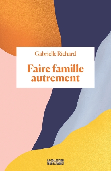 Faire famille autrement | Richard, Gabrielle