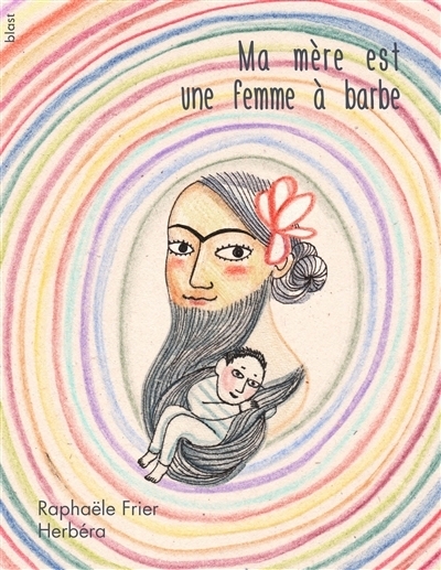 Ma mère est une femme à barbe | Frier, Raphaële (Auteur) | Herbéra, Ghislaine (Illustrateur)
