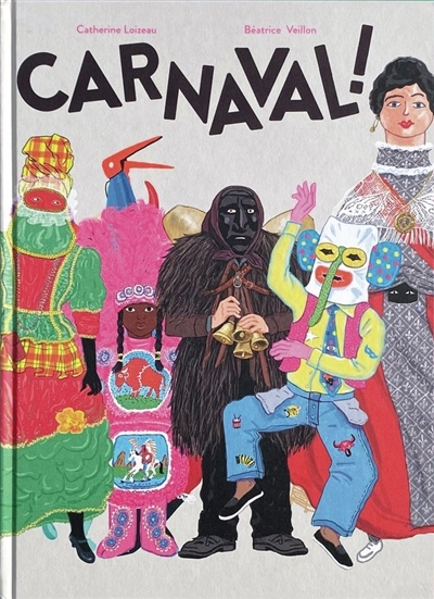 Carnaval ! | Loizeau, Catherine | Veillon, Béatrice