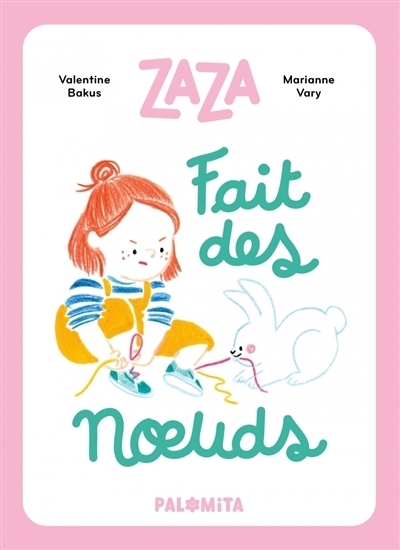 Zaza fait des noeuds | Bakus, Valentine (Auteur) | Vary, Marianne (Illustrateur)