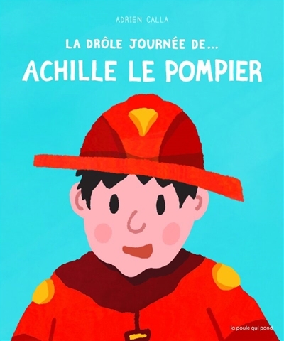 Drôle journée de... Achille le pompier (La) | Calla, Adrien 