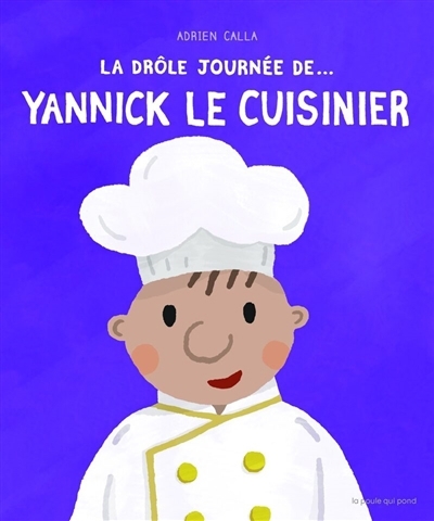 Drôle journée de... Yannick le cuisinier (La) | Calla, Adrien 