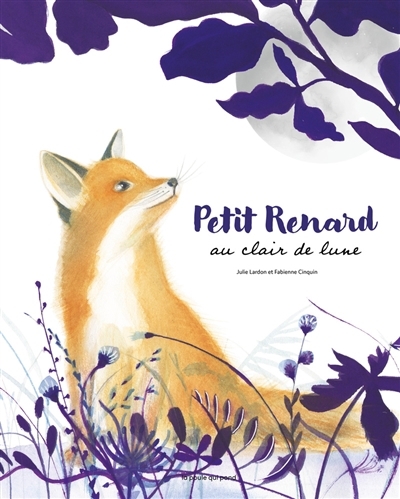 Petit Renard au clair de lune | Lardon, Julie (Auteur) | Cinquin, Fabienne (Illustrateur)