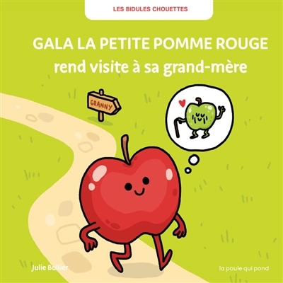 Gala la petite pomme rouge rend visite à sa grand-mère | Bullier, Julie
