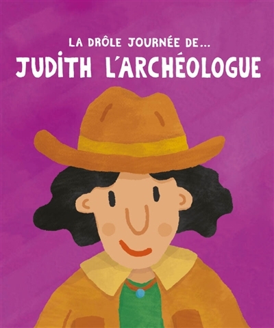 drôle journée de... Judith l'archéologue (La) | Calla, Adrien (Auteur)