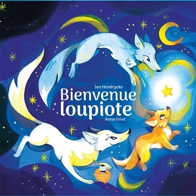Bienvenue Loupiote | Hendrycks, Jen (Auteur) | Griot, Anna (Illustrateur)