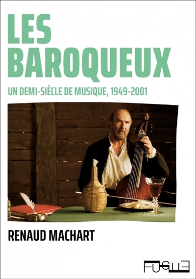 baroqueux : un demi-siècle de musique, 1947-2001 (Les) | Machart, Renaud