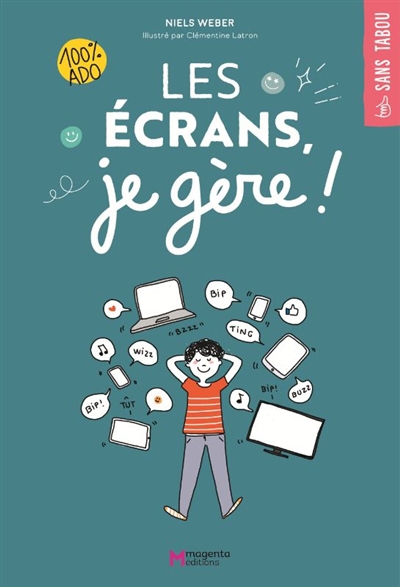 Écrans, je gère ! : 100 % ado (Les) | Weber, Niels (Auteur) | Latron, Clémentine (Illustrateur)