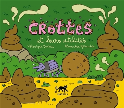 Crottes et leurs utilités | Barrau, Véronique (Auteur) | Géraudie, Alexandre (Illustrateur)