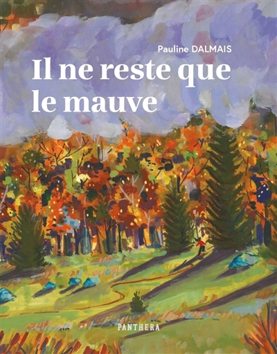 Il ne reste que le mauve | Dalmais, Pauline (Auteur)