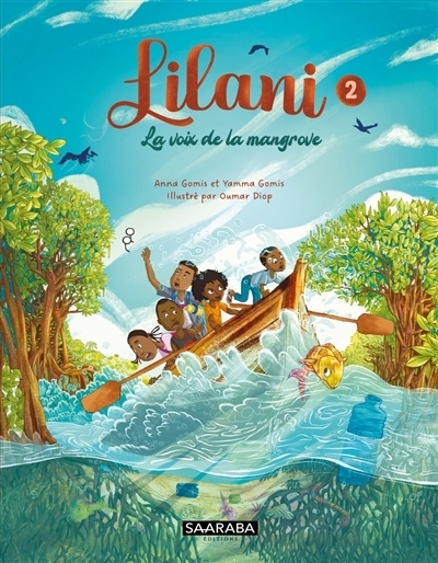 Lilani T.02 - La voix de la mangrove | Gomis, Anna (Auteur) | Gomis, Yamma (Auteur) | Diop, Oumar (Illustrateur)